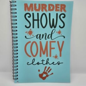 Murder shows and comfy clothes notebook